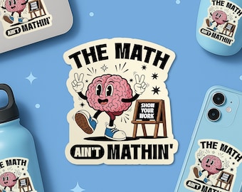 The Math Ain't Mathin Sticker,  Special Education SPED Math Teacher Back To School Waterproof Vinyl Stickers Die-cut Laptop Gifts