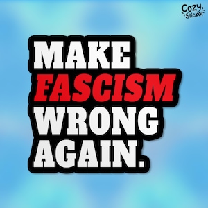 Make Fascism Wrong Again Sticker, Protect Immigrants Human Rights Democrat Sticker Anti Trump Waterproof Vinyl Stickers Die-cut Laptop Gifts