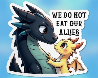 We Do Not Eat Our Allies Sticker, Bookish Stickers Book Club Book Lover Dragon Waterproof Vinyl Stickers, Laptop, Kindle Gifts for Her Him