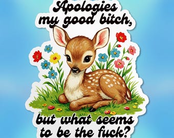 Apologies My Good Bitch Sticker, Funny Quote, Gen Z Meme, Mental Health Humor Waterproof Vinyl Stickers Die-cut Laptop Gifts for Her Him
