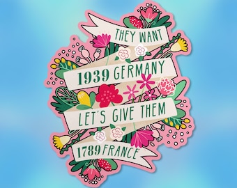 They Want 1939 Germany Let’s Give Them 1789 France Sticker, Immigration, French Revolution Waterproof Vinyl Stickers Die-cut Laptop Gifts