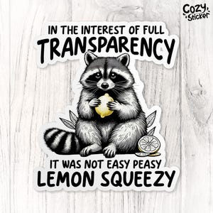 It Was Not Easy Peasy Lemon Squeezy Sticker, Funny Raccoon Sticker, Sarcastic Waterproof Vinyl Sticker, Laptop, Water Bottle Stickers Gifts