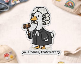 Your Honor That's Crazy Patch, Funny Humor Lawyer Duck Sarcastic Sayings Embroidered Patch, Applique for Clothes Bag Jacket Backpack Gift