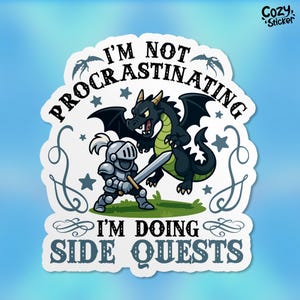 May include: A white sticker with a black and green cartoon dragon and a knight fighting. The text reads "I'm not procrastinating I'm doing side quests".