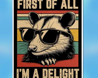 First Of All I'm A Delight Sticker, Funny Possum Opossum Stickers Sarcastic Feral Vinyl Sticker, Laptop, Water Bottle Stickers Gifts