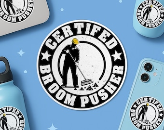 Certified Broom Pusher Sticker, Janitors Custodians Cleaners Staff Sanitation Workers Waterproof Vinyl Die-cut Stickers for Laptop Gift