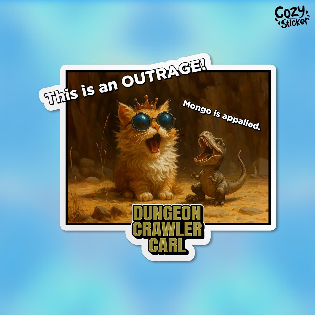 This is an Outrage Sticker, Dungeon Crawler Carl Inspired, Cat Dinosaur ...