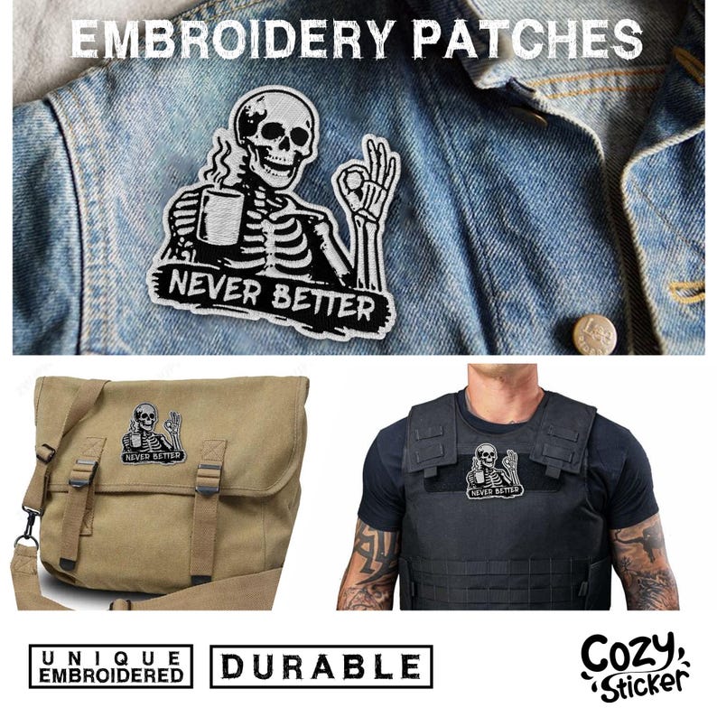 Puede incluir: Parches bordados con un dise&ntilde;o de esqueleto sosteniendo una taza de caf&eacute; y el texto "NEVER BETTER". Los parches se muestran en una chaqueta vaquera, un bolso mensajero y un chaleco t&aacute;ctico. Los parches se describen como &uacute;nicos y duraderos.