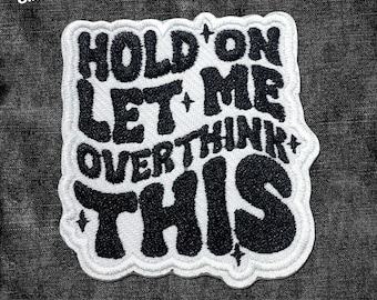 Hold On Let Me Overthink This Patch, Mental Health Patches, Anxiety Overthinker Healthcare Patch Applique for Clothes Hats Backpacks