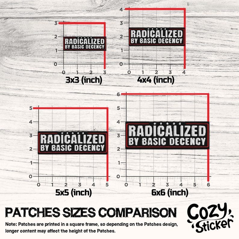 May include: A comparison chart of four black and white patches with the text "RADICALIZED BY BASIC DECENCY" in various sizes: 3x3 inches, 4x4 inches, 5x5 inches, and 6x6 inches. The patches are rectangular with white text on a black background.