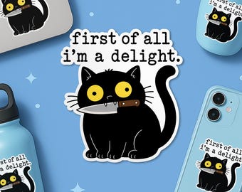 First Of All I'm A Delight Sticker, Funny Dark Humor Black Cat Sarcastic Quotes Sticker