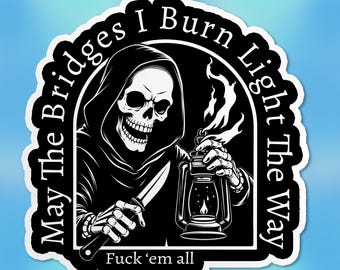 May The Bridges I Burn Light The Way Sticker, Funny Saying, Positive Inspirational Quote Waterproof Vinyl Stickers, Laptop, Kindle Gifts