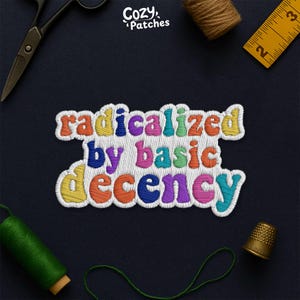 Radicalized By Basic Decency Patch, Human Rights Liberal Social Justice Patches Applique for Clothes Hats Backpack Clothing