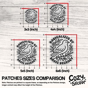 May include: Image showing a comparison of patch sizes. The patches feature a dove design with the text "RADICALIZED BY BASIC DECENCY." Sizes include 7.6x7.6, 10.2x10.2, 12.7x12.7, and 15.2x15.2 cm. The Cozy Sticker logo is in the bottom right.
