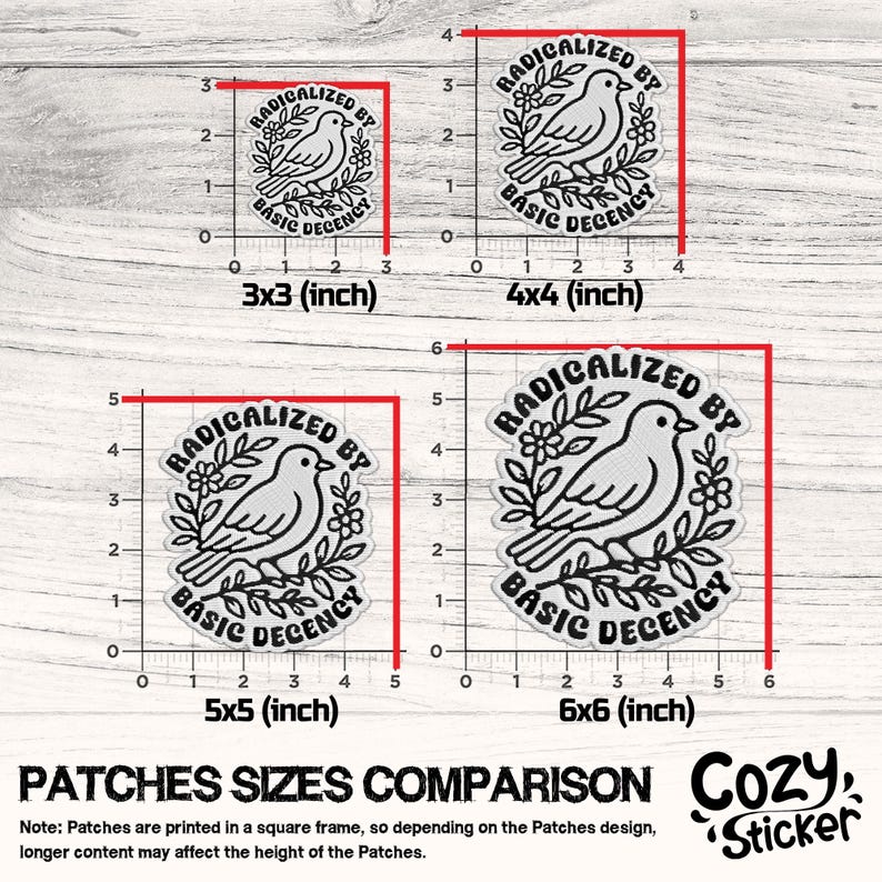 May include: Image showing a comparison of patch sizes. The patches feature a dove design with the text "RADICALIZED BY BASIC DECENCY." Sizes include 7.6x7.6, 10.2x10.2, 12.7x12.7, and 15.2x15.2 cm. The Cozy Sticker logo is in the bottom right.