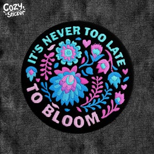 It's Never Too Late To Bloom Patch, LGBTQIA Queer Lesbian Trans Gay Pride Month Rainbow Patches Applique for Clothes Hats Backpacks Jackets