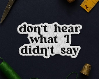 Don't Hear What I Didn't Say Patch, Autism Awareness Neurodiversity Humor Patch Applique for Clothes Hat Backpack, Gift Jacket Bag Jean