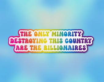 Pegatina "La única minoría que destruye este país son los multimillonarios", anti-Trump, vinilo troquelado político resistente al agua, ideal como regalo para portátil.