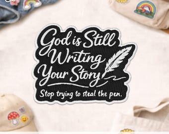 God Is Still Writing Your Story Patch, Christian Faith Religious Bible Verse Jesus Quote Embroidered Patches Applique for Clothes Backpacks