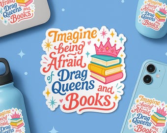 Afraid Of Drag Queens And Books Sticker, Funny Liberal Social Justice Book Lover Librarian Waterproof Vinyl Stickers Die-cut Laptop Gifts