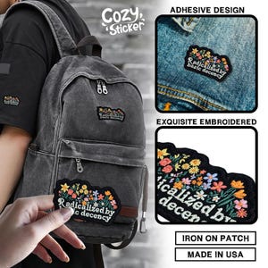 May include: A black backpack with a patch that reads "Radicalized by basic decency" surrounded by colorful embroidered flowers. The image also shows close-ups of the patch and the words "Cozy Sticker", "Adhesive Design", "Exquisite Embroidered", "Iron on Patch", and "Made in USA".