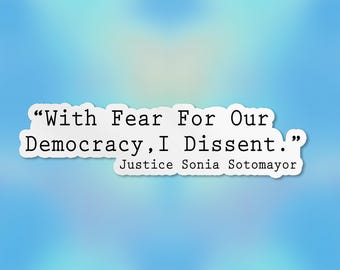With Fear For Our Democracy, I Dissent Sticker Feminist Justice, Political Waterproof Vinyl Stickers Laptop Gifts for Her Him