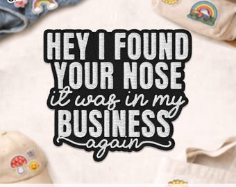 Hé, j'ai trouvé votre nez, c'était dans mes affaires à nouveau, écusson brodé énonciations sarcastiques drôles pour cadeau veste de vêtements