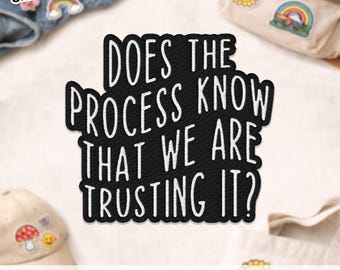 ¿Sabe el proceso que confiamos en él? Parche, humor terapéutico, sarcástico, salud mental, parche bordado para chaqueta, mochila, ropa