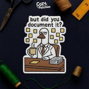 But Did You Document It Patch, Funny Duck Sarcastic Snarky Work Humor Coworker Quote Embroidery Patches Applique for Clothes Hat Backpacks