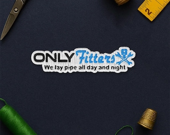 Only Fitters We Lay Pipe All Day and Night Patch, Funny Plumbing Pipe Fitter, Plumber Tradesmen Contractor Patch for Clothes Backpack Jacket