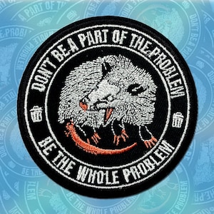 Don't Be A Part Of The Problem Be The Whole Problem Patches, Funny Possum Opossum Patch Applique for Clothes Hats Backpacks Jackets Gifts