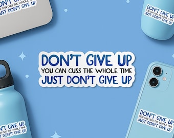 No te rindas, puedes decir palabrotas todo el tiempo. Pegatina divertida y motivacional para adultos. Pegatinas de vinilo impermeables, ideales para portátiles y Kindle.