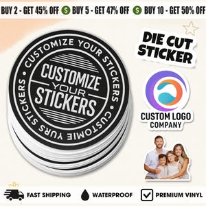 May include: A stack of round, black and white stickers with the text "Customize Your Stickers." Additional stickers include a die-cut sticker and a logo for a custom logo company. The image also states the stickers are waterproof and premium vinyl.