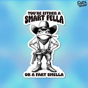 Are You A Smart Fella Or Fart Smella Sticker, Funny Sarcastic Frog Stickers Cowboy Dad Jokes Waterproof Vinyl Sticker Kindle Gift for Laptop