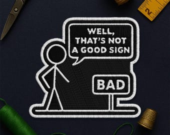 Well That's Not A Good Sign Patch, Figure Graphic Novelty Sarcastic, Funny Sign Embroidered Patches Applique for Clothes Hats Backpacks