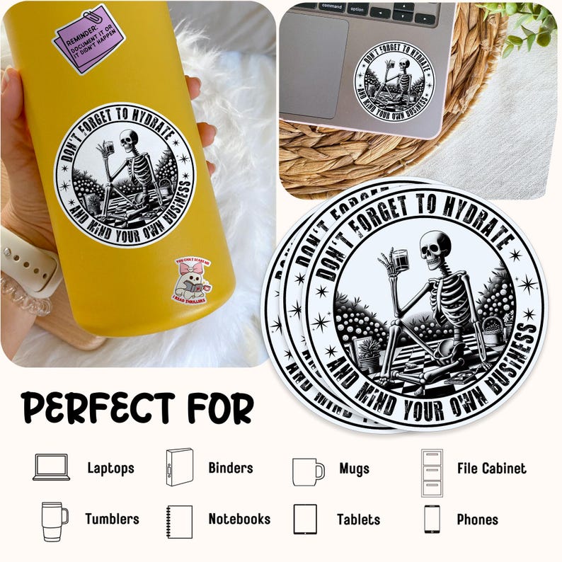 May include: A set of four round white stickers with black text and a black and white illustration of a skeleton drinking from a glass. The text on the stickers reads "Don't Forget to Hydrate and Mind Your Own Business".