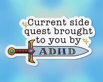 Current Side Quest Brought To You By ADHD Sticker, Mental Health, ADHD Awareness Waterproof Vinyl Sticker Water Bottle Kindle Gift