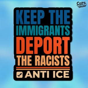 Keep The Immigrants Deport The Racists Sticker, No One Is Illegal, Human Rights Anti ICE Waterproof Vinyl Die-cut Stickers Laptop