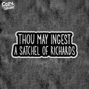Thou May Ingest a Satchel of Richards Patch Funny Sarcastic Patches Applique for Clothes Hats Backpacks Clothing