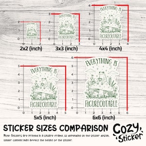 May include: A comparison of sticker sizes, ranging from 2x2 inches to 6x6 inches. Each sticker features a green illustration of a frog on a mushroom with the text "Everything is Figureoutable". The Cozy Sticker logo is in the bottom right.