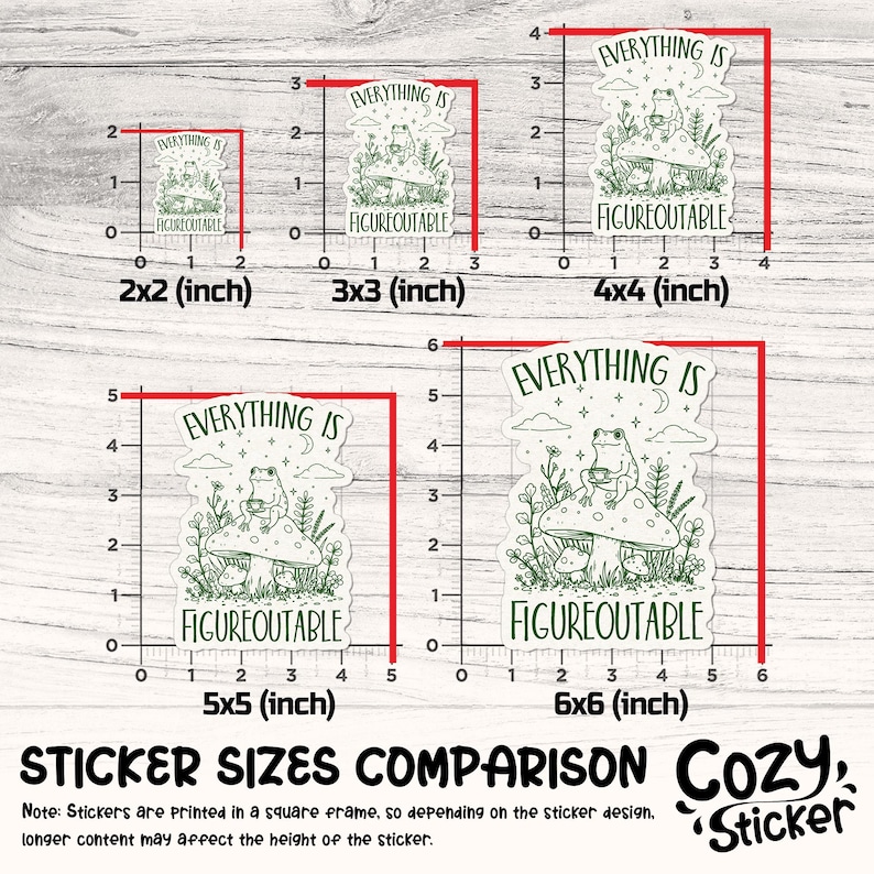 May include: A comparison of sticker sizes, ranging from 2x2 inches to 6x6 inches. Each sticker features a green illustration of a frog on a mushroom with the text "Everything is Figureoutable". The Cozy Sticker logo is in the bottom right.
