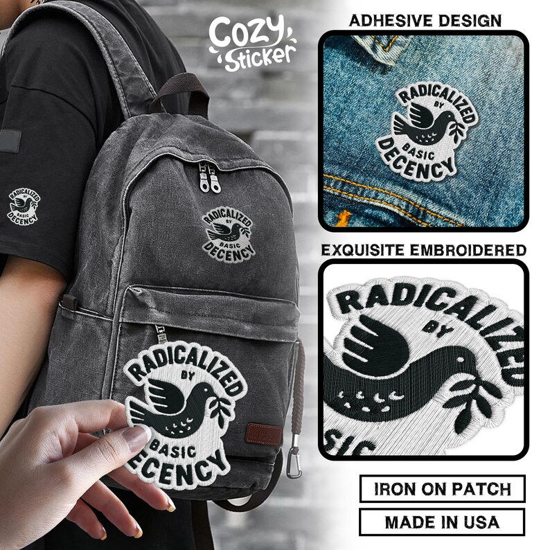May include: A black and white embroidered patch with the text "RADICALIZED BY BASIC DECENCY" and a dove holding an olive branch. The patch is shown on a backpack and a denim jacket. The patch is an iron-on design and made in the USA.