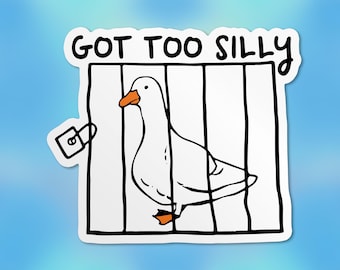 Got Too Silly Sticker, Funny Duck Stickers Sarcastic Adult Humor Animal Lover Waterproof Sticker for Laptop Decal Waterbottle Gifts