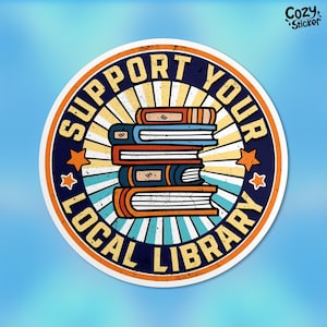 May include: A round sticker with a retro design featuring a stack of books and the text "Support Your Local Library". The sticker has a blue, yellow, and white colour scheme with a distressed look.