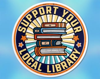 Support Your Local Libraries Sticker, Book Lover Librarian Read Banned Book Waterproof Vinyl Stickers Die-cut Laptop Gifts