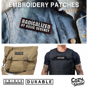 May include: The image showcases embroidered patches with the text "RADICALIZED BY BASIC DECENCY" in white on a black background with a red border. The patches are displayed on a denim jacket, a messenger bag, and a black vest. The image also includes the words "UNIQUE EMBROIDERED" and "DURABLE".