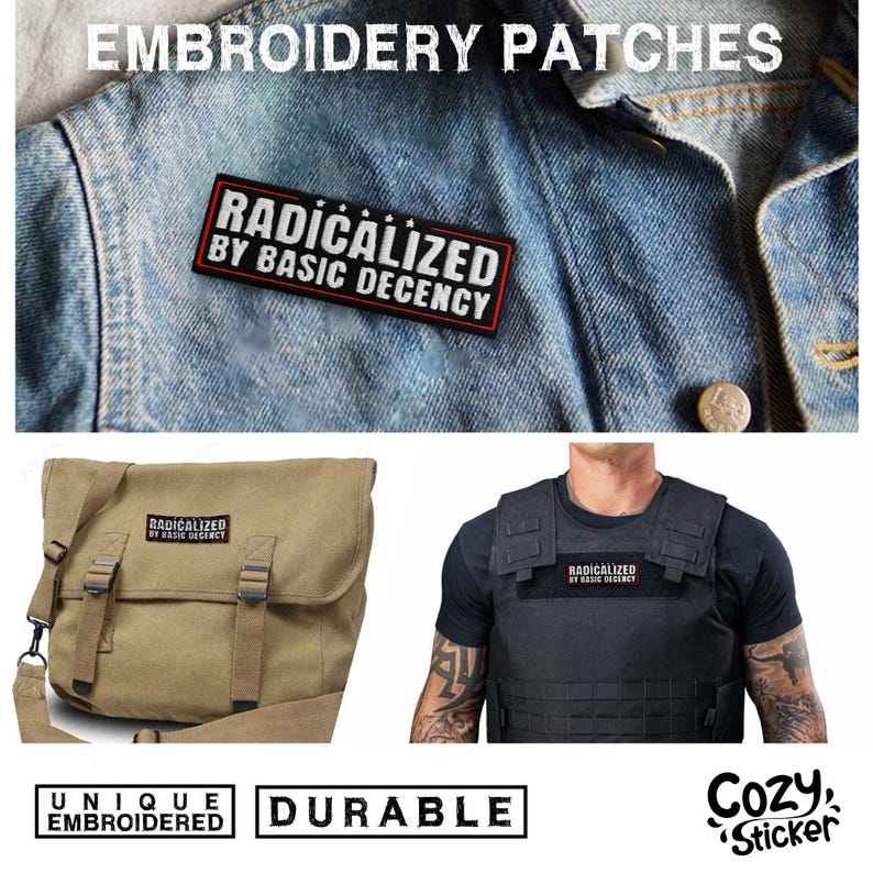 May include: The image showcases embroidered patches with the text "RADICALIZED BY BASIC DECENCY" in white on a black background with a red border. The patches are displayed on a denim jacket, a messenger bag, and a black vest. The image also includes the words "UNIQUE EMBROIDERED" and "DURABLE".