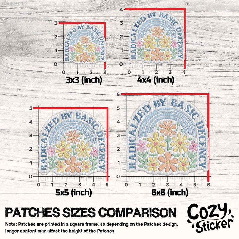 May include: A comparison of four embroidered patches with the text "RADICALIZED BY BASIC DECENCY" and a floral design. The patches are 7.6x7.6 cm, 10.2x10.2 cm, 12.7x12.7 cm, and 15.2x15.2 cm. The Cozy Sticker logo is in the bottom right.