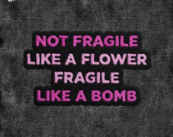 Not Fragile Like A Flower Patch, Feminist, Women's Right, Girl Empowerment Patches Applique for Clothes Hats Backpacks Gift for Women