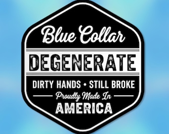 Blue Collar Degenerate Sticker, Blue Collar, Working Class, Skilled Labor, Hard Hat Waterproof Vinyl Die-Cut Sticker Hard Hat Stickers